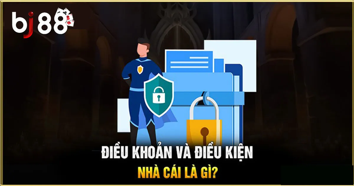 Điều Khoản Và Điều Kiện BJ88- Quy Định Mới Nhất Dành Cho Hội Viên 1 Tìm hiểu về điều khoản và điều kiện BJ88