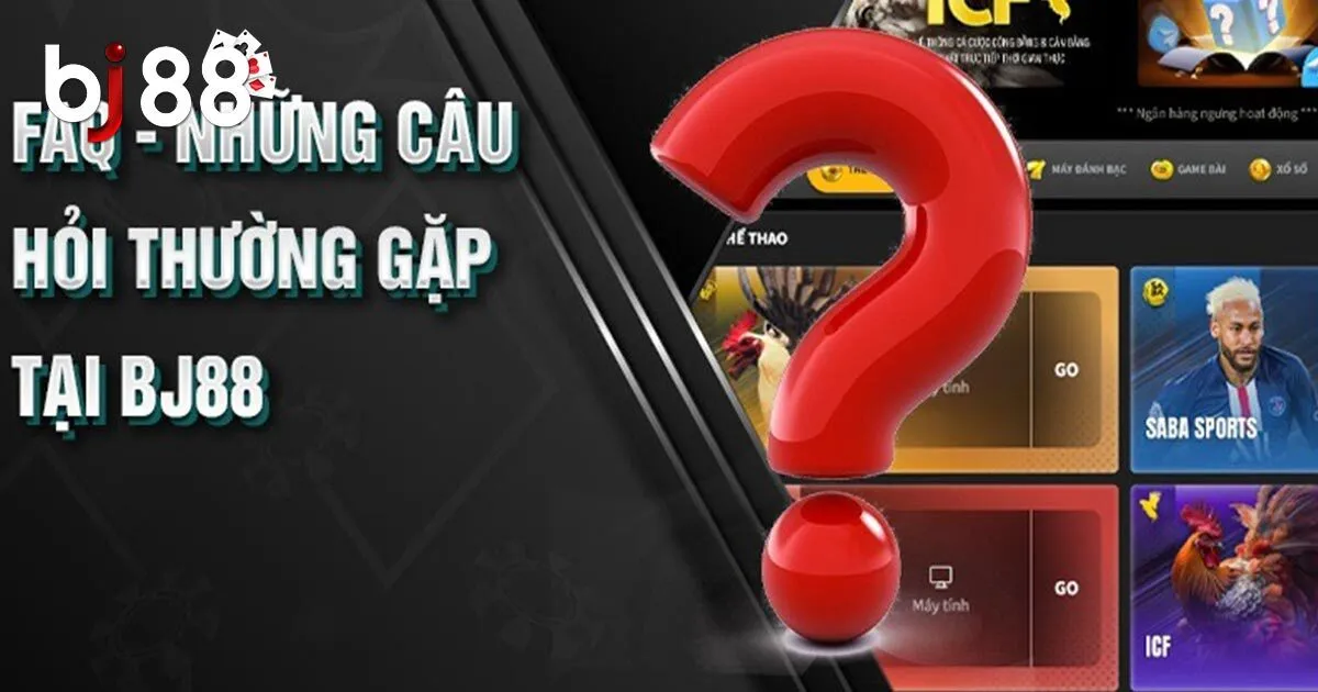 Giải Đáp Thắc Mắc & Câu Hỏi Thường Gặp Tại BJ88 Cho Tân Thủ 1 Những câu hỏi thường gặp tại BJ88 về độ uy tín, an toàn của nhà cái