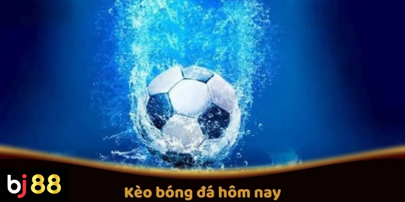 Kèo bóng đá hôm nay có những loại phổ biến nào 2 Soi Kèo Bóng Đá Hôm Nay Tại BJ88: Những Trận Đấu Đáng Chú Ý